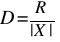 D = R / {|X|}