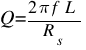 Q = {2 pi f L} / {R_s}