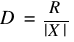 D ~= ~R / {|X|}