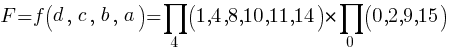 F = f (d,~c,~b,~a) = prod {4}{}{(1, 4, 8, 10, 11, 14)}  * prod {0}{}{(0, 2, 9, 15)}